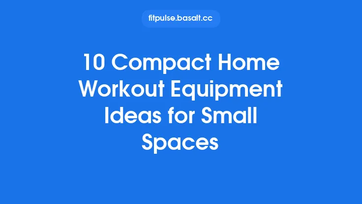 10 Compact Home Workout Equipment Ideas for Small Spaces Thumbnail
