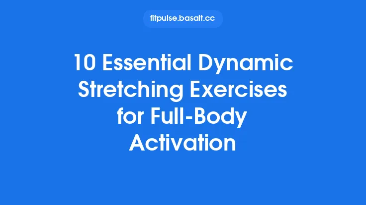 10 Essential Dynamic Stretching Exercises for Full‑Body Activation Thumbnail