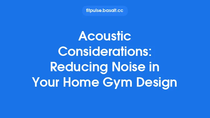 Acoustic Considerations: Reducing Noise in Your Home Gym Design Thumbnail
