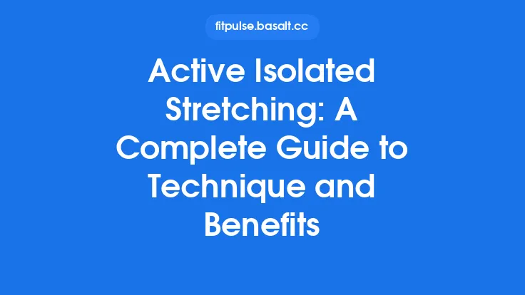 Active Isolated Stretching: A Complete Guide to Technique and Benefits Thumbnail