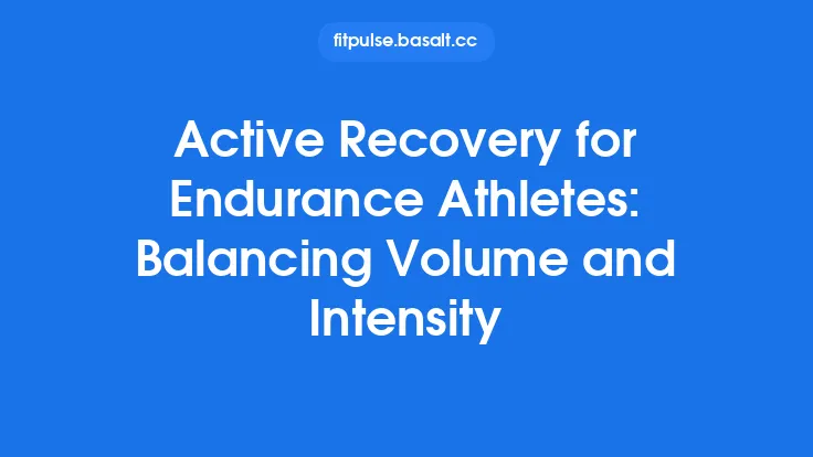 Active Recovery for Endurance Athletes: Balancing Volume and Intensity Thumbnail