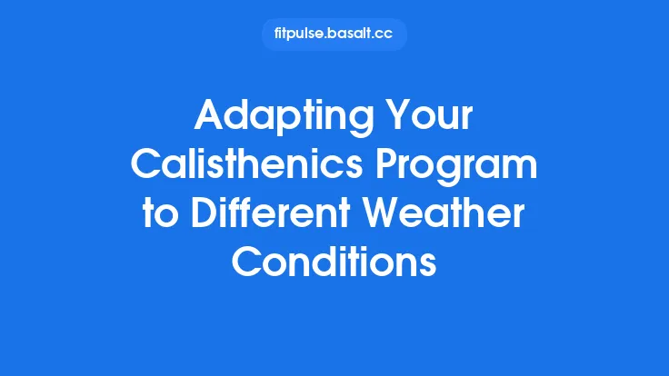 Adapting Your Calisthenics Program to Different Weather Conditions Thumbnail