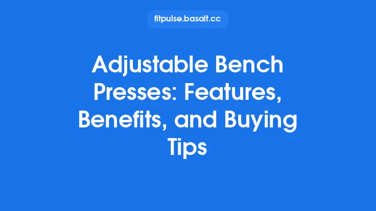 Adjustable Bench Presses: Features, Benefits, and Buying Tips Thumbnail