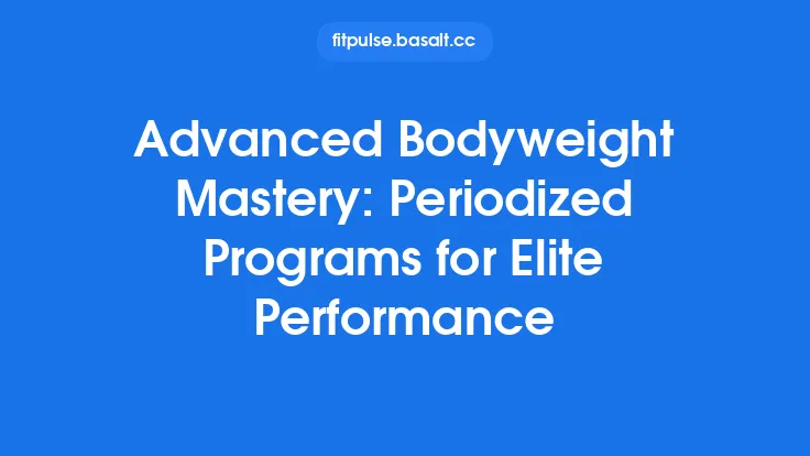 Advanced Bodyweight Mastery: Periodized Programs for Elite Performance Thumbnail