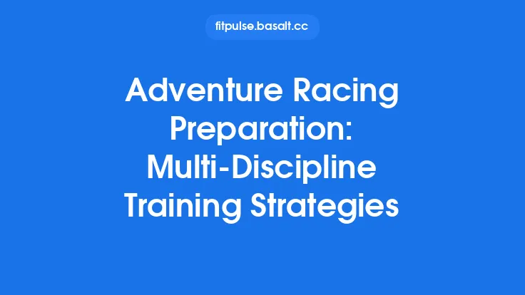 Adventure Racing Preparation: Multi‑Discipline Training Strategies Thumbnail