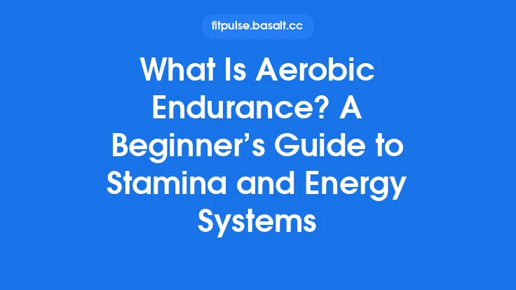 What Is Aerobic Endurance? A Beginner’s Guide to Stamina and Energy Systems Thumbnail