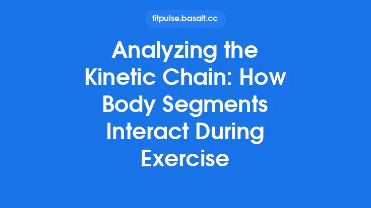 Analyzing the Kinetic Chain: How Body Segments Interact During Exercise Thumbnail