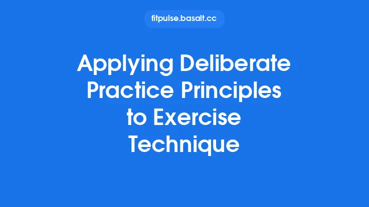 Applying Deliberate Practice Principles to Exercise Technique Thumbnail