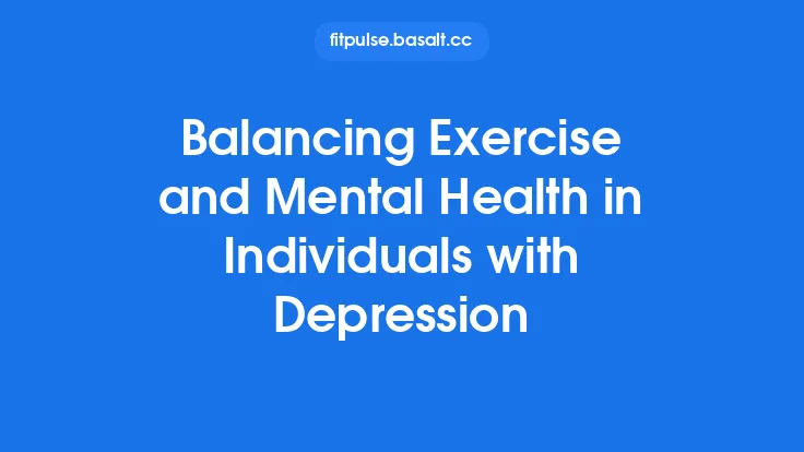 Balancing Exercise and Mental Health in Individuals with Depression Thumbnail