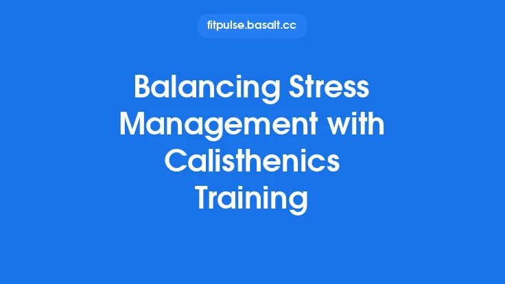 Balancing Stress Management with Calisthenics Training Thumbnail
