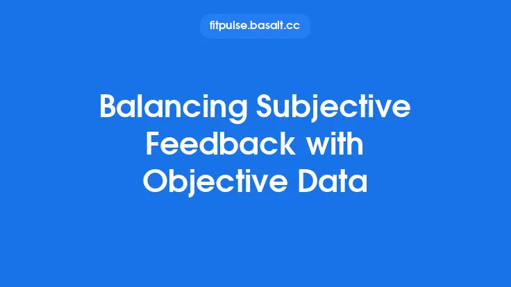 Balancing Subjective Feedback with Objective Data Thumbnail