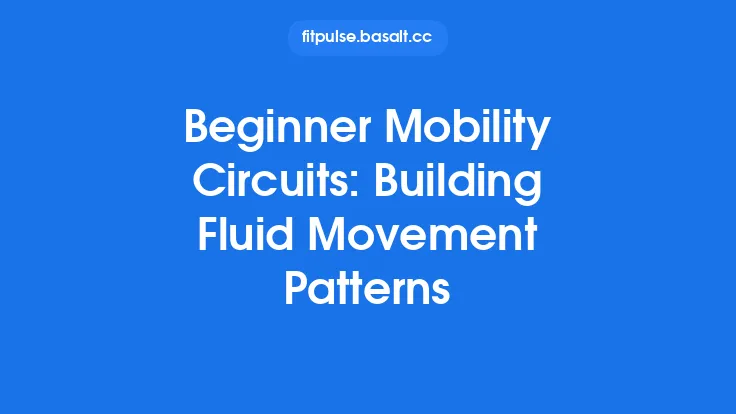 Beginner Mobility Circuits: Building Fluid Movement Patterns Thumbnail
