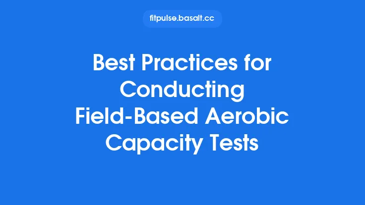 Best Practices for Conducting Field-Based Aerobic Capacity Tests Thumbnail