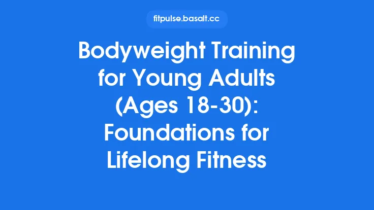 Bodyweight Training for Young Adults (Ages 18‑30): Foundations for Lifelong Fitness Thumbnail
