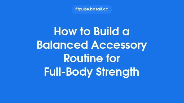 How to Build a Balanced Accessory Routine for Full‑Body Strength Thumbnail