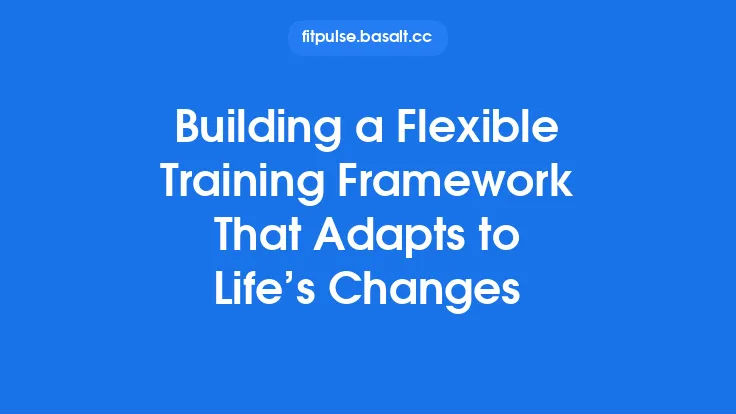 Building a Flexible Training Framework That Adapts to Life’s Changes Thumbnail