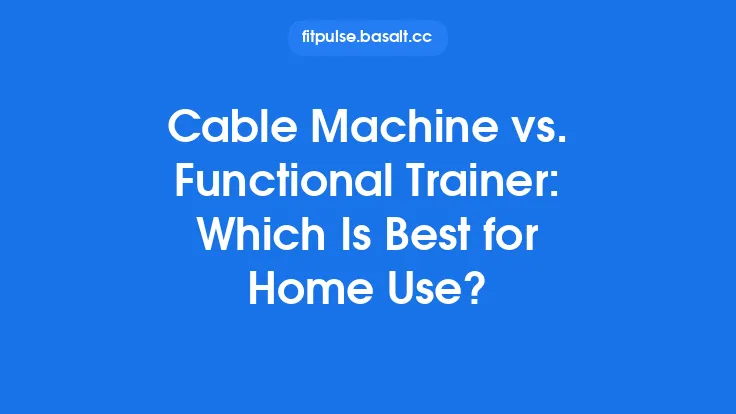 Cable Machine vs. Functional Trainer: Which Is Best for Home Use? Thumbnail
