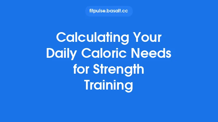 Calculating Your Daily Caloric Needs for Strength Training Thumbnail