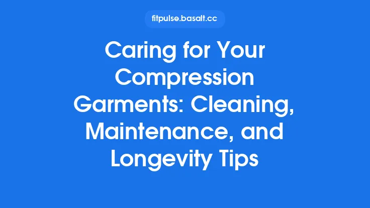 Caring for Your Compression Garments: Cleaning, Maintenance, and Longevity Tips Thumbnail