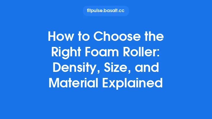 How to Choose the Right Foam Roller: Density, Size, and Material Explained Thumbnail