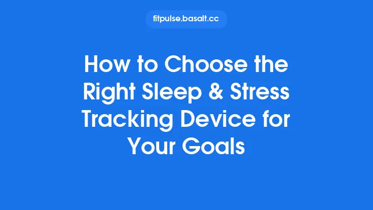 How to Choose the Right Sleep & Stress Tracking Device for Your Goals Thumbnail