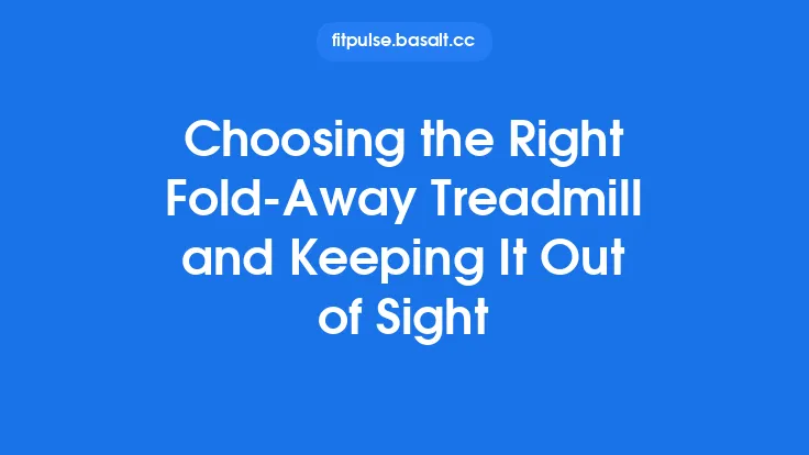 Choosing the Right Fold‑Away Treadmill and Keeping It Out of Sight Thumbnail