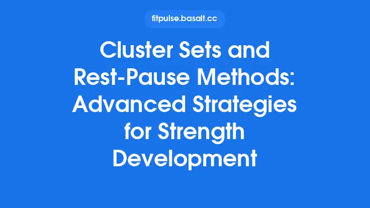 Cluster Sets and Rest‑Pause Methods: Advanced Strategies for Strength Development Thumbnail