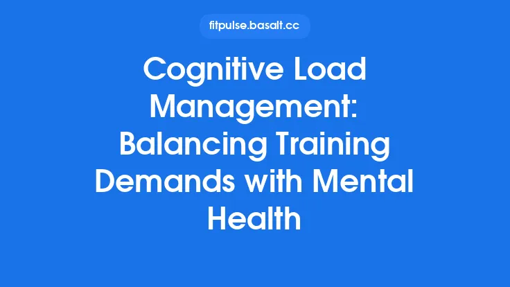Cognitive Load Management: Balancing Training Demands with Mental Health Thumbnail