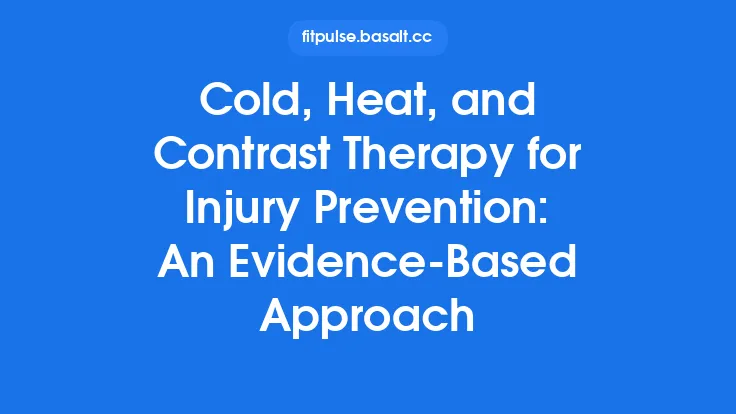 Cold, Heat, and Contrast Therapy for Injury Prevention: An Evidence-Based Approach Thumbnail