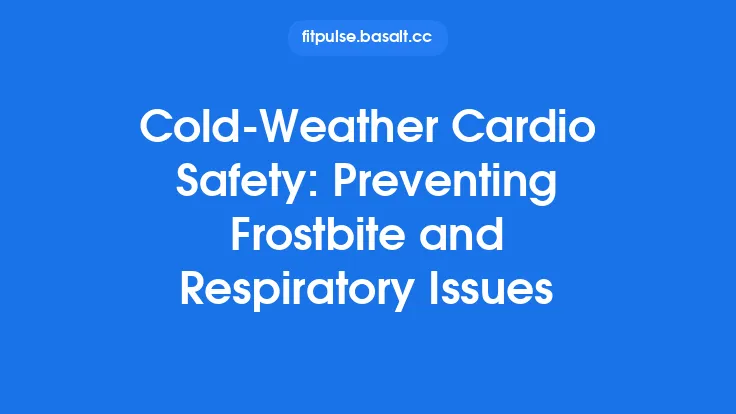 Cold‑Weather Cardio Safety: Preventing Frostbite and Respiratory Issues Thumbnail