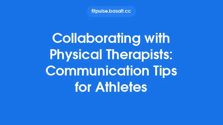 Collaborating with Physical Therapists: Communication Tips for Athletes Thumbnail
