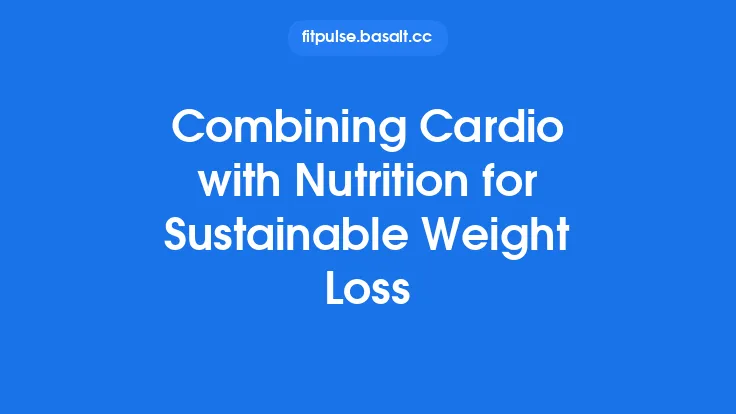 Combining Cardio with Nutrition for Sustainable Weight Loss Thumbnail