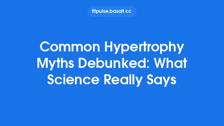 Common Hypertrophy Myths Debunked: What Science Really Says Thumbnail