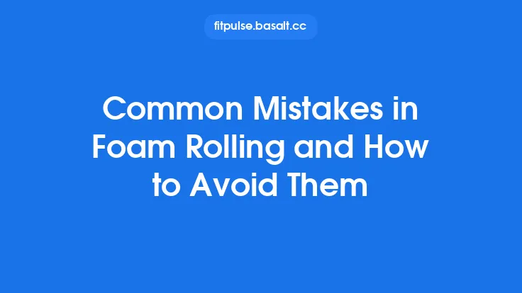 Common Mistakes in Foam Rolling and How to Avoid Them Thumbnail