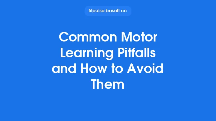 Common Motor Learning Pitfalls and How to Avoid Them Thumbnail