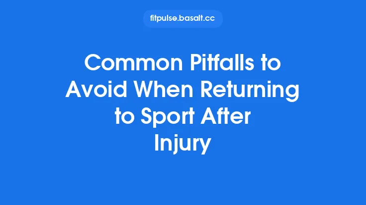 Common Pitfalls to Avoid When Returning to Sport After Injury Thumbnail