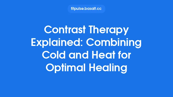 Contrast Therapy Explained: Combining Cold and Heat for Optimal Healing Thumbnail