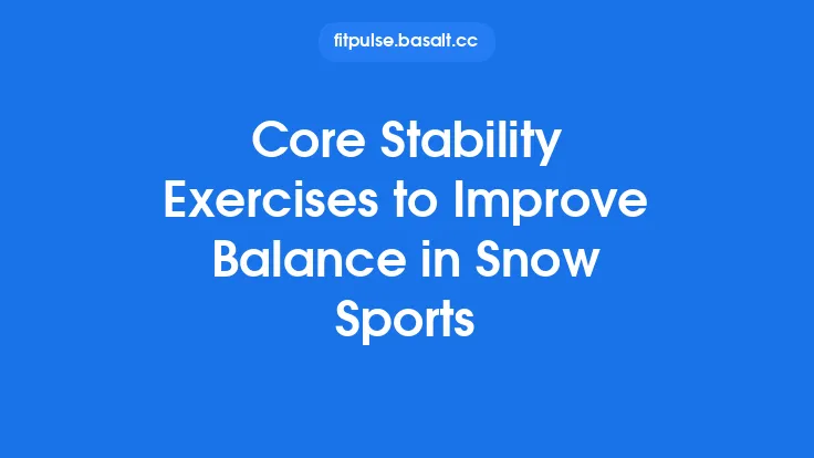 Core Stability Exercises to Improve Balance in Snow Sports Thumbnail