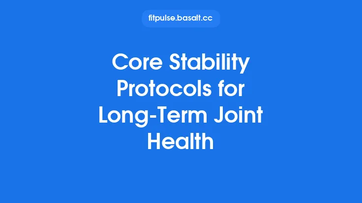 Core Stability Protocols for Long‑Term Joint Health Thumbnail