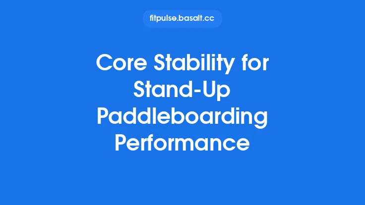 Core Stability for Stand‑Up Paddleboarding Performance Thumbnail