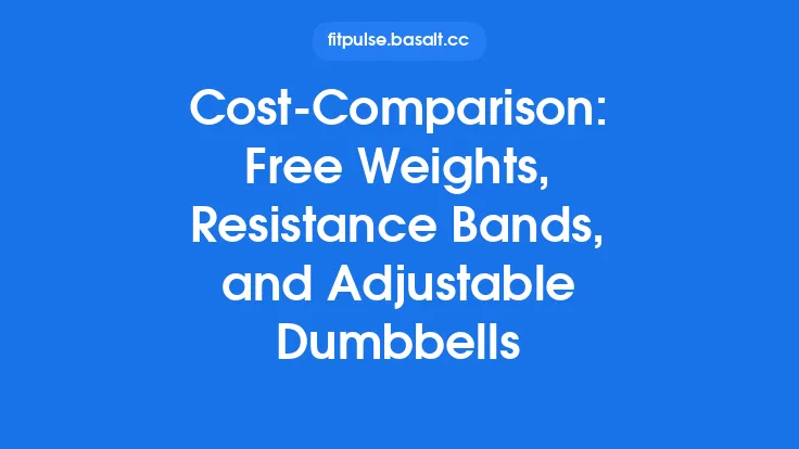 Cost‑Comparison: Free Weights, Resistance Bands, and Adjustable Dumbbells Thumbnail