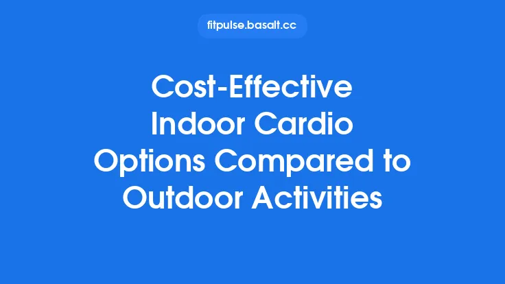 Cost‑Effective Indoor Cardio Options Compared to Outdoor Activities Thumbnail