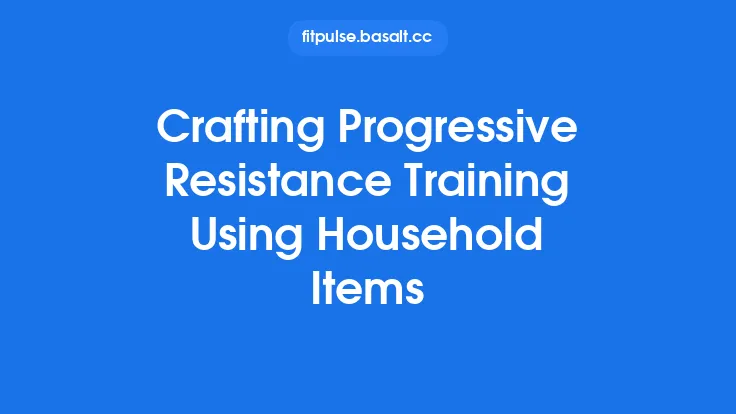 Crafting Progressive Resistance Training Using Household Items Thumbnail