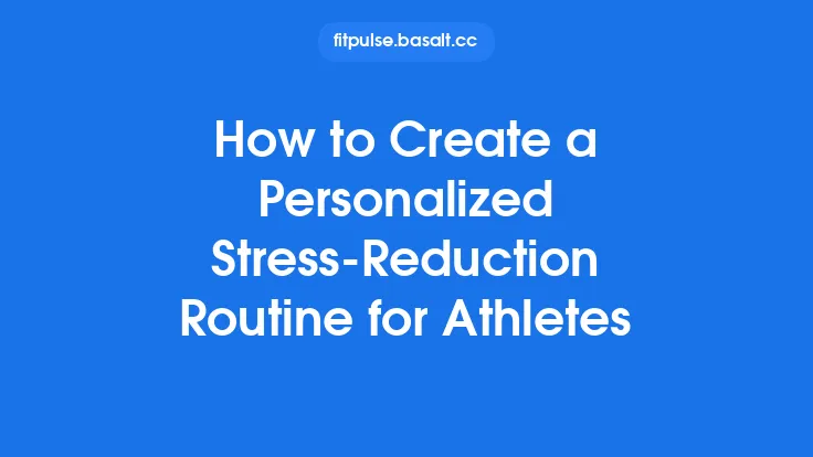 How to Create a Personalized Stress‑Reduction Routine for Athletes Thumbnail