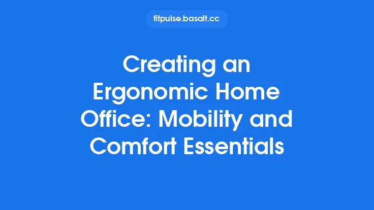 Creating an Ergonomic Home Office: Mobility and Comfort Essentials Thumbnail