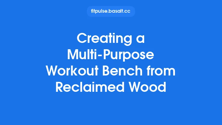 Creating a Multi‑Purpose Workout Bench from Reclaimed Wood Thumbnail