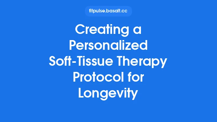 Creating a Personalized Soft‑Tissue Therapy Protocol for Longevity Thumbnail