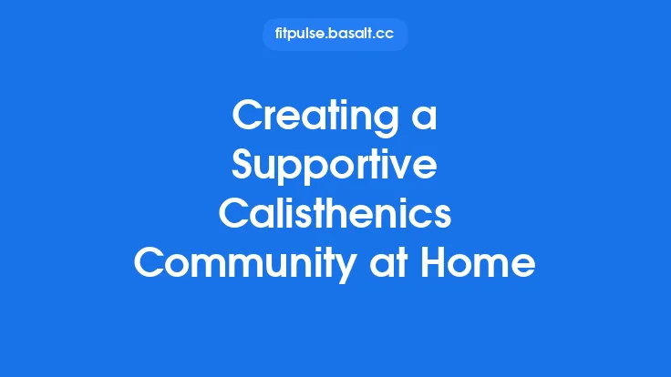 Creating a Supportive Calisthenics Community at Home Thumbnail