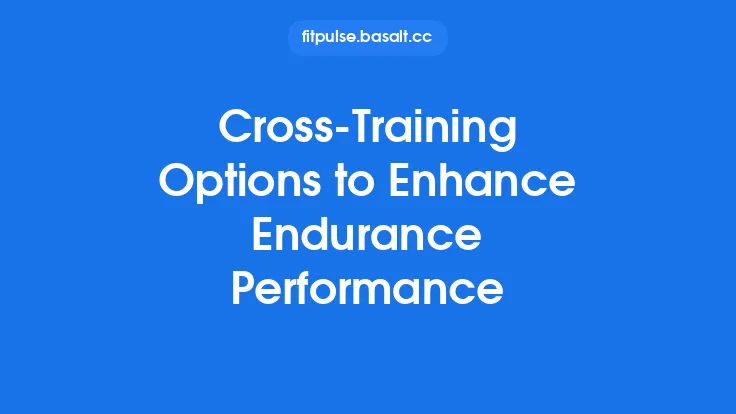 Cross‑Training Options to Enhance Endurance Performance Thumbnail