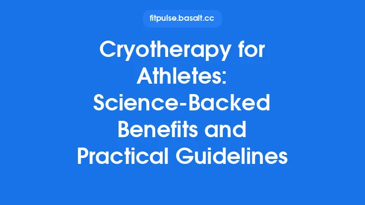 Cryotherapy for Athletes: Science‑Backed Benefits and Practical Guidelines Thumbnail